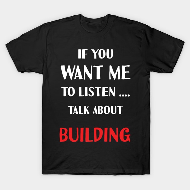 if you want me to listen talk about building T-Shirt by Teekingdom